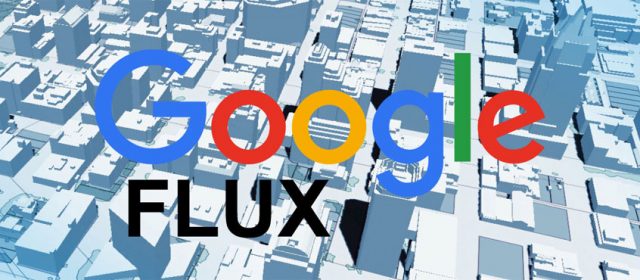 Google Flux, un outil ambitieux qui va révolutionner l’industrie du bâtiment